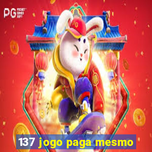 137 jogo paga mesmo